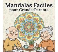 Mandalas Faciles pour Grands-Parents: Mandalas Faciles pour Grands-Parents : Grands Dessins, Traits Épais et Coloration Relaxante pour Personnes Âgées - Livre Anti-Stress pour Adultes et Seniors