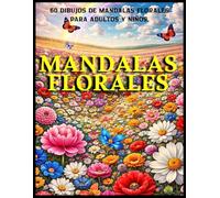 Mandalas Florales: 60 dibujos de mandalas florales para adultos y niños (Mandala & Curiosidades)