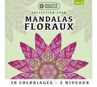 Mandalas Floraux : 30 Coloriages de Nature pour Méditer: 10 Designs Uniques déclinés en 3 Niveaux de Zoom | Concept Méditation en Couleurs | Adapté Gauchers & Droitiers | Format Carré Premium