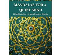 Mandalas For A Quiet Mind Coloring Book: 30 mandalas and 30 journal prompts
