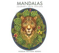 MANDALAS FOR ADULTS: A Journey into Nature (Vol. 1 of the Mandalas Series) (The Mindful Universe Series)