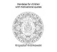 Mandalas for children with motivational quotes: Colouring book