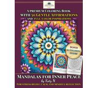 Mandalas for Inner Peace: A Premium Coloring Book with 50 Gentle Affirmations and full-color inspirations: For Stress Relief, Calm, and Mindful ... with coloring guides (The Guided Journey)