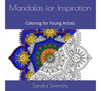 Mandalas for Inspiration: Coloring for Young Artists (Mandalas with Intention)