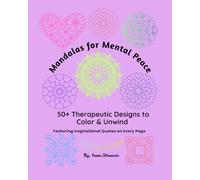 Mandalas for Mental Peace: 50+ Therapeutic Designs to Color & Unwind