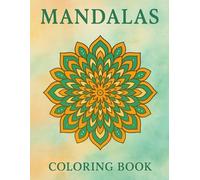 Mandalas for Mindfulness: A Relaxing Adult Coloring Book of Simple and Beautiful Designs for Stress Relief and Creativity