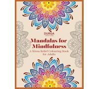 Mandalas for Mindfulness: A Stress Relief Colouring Book for Adults