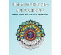 Mandalas for Mindfulness: Adult Coloring Book: Stress Relief and Creative Relaxation