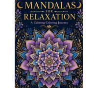 Mandalas for Relaxation: A Calming Coloring Journey