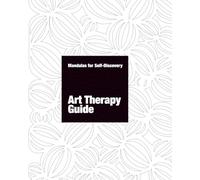Mandalas for Self-Discovery. Art Therapy Guide: Tool for therapists and coaches. Uses dual construction and color system to explore creativity and mind. Includes 25 exercises.