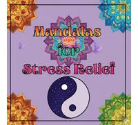 Mandalas for Stress Relief: A Relaxing Coloring Book with Intricate Designs to Calm Your Mind and Reduce Anxiety