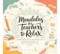 Mandalas for Teachers to Relax - Teacher Coloring Book: An Adult Coloring Book for Stress Relief After Long School Days - A Relaxing Teacher Gift