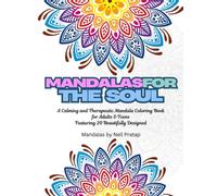 Mandalas for the Soul: A Calming and Therapeutic Mandala Coloring Book for Adults & Teens