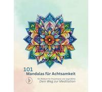Mandalas für Achtsamkeit. Dein Weg zur Meditation: Ein Malbuch für Erwachsene und Jugendliche