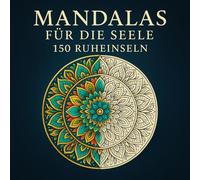 Mandalas für die Seele - 150 Ruheinseln: Mandala Malbuch für Erwachsene