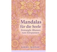 Mandalas für die Seele - Zentangle Blumen zum Entspannen