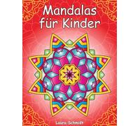 Mandalas für Kinder: Das große Malbuch für Kinder ab 6 Jahren. Einfache Muster zum Ausmalen, Lernen und Entspannen. Mit dickem und hochwertigem Papier für ein perfektes Malerlebnis.
