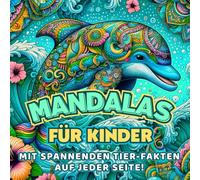 Mandalas Für Kinder: Tier Mandala-Malbuch kinder ab 8, 10, 12 Mit Spannenden Tier Fakten Auf Jeder Seite!