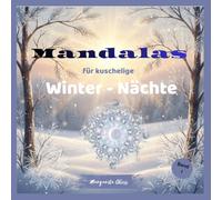 Mandalas für kuschelige Winter-Nächte: Malbuch für Jugendliche und Erwachsene - 50 Winter-Mandalas zum Entspannen, Auftanken und Loslassen in der ... 1) (Mit Mandalas durch die Jahreszeiten)