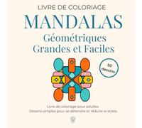 Mandalas Géométriques Grandes et Faciles: Livre de coloriage pour adultes · Dessins simples pour se détendre et réduire le stress