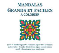 Mandalas Grands et faciles à colorier: Livre de mandalas pour les personnes âgées et les personnes malvoyantes - Grandes illustrations, lignes audacieuses et motifs relaxants pour tous les niveaux.