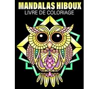 Mandalas Hiboux - Livre de coloriage: 30+ Motifs de hiboux à colorier - Dessins Relaxants et Adorables pour Adultes