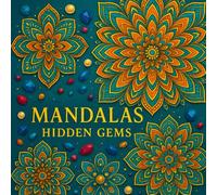 Mandalas Hidden Gems: Coloring book for adults, unique mandala designs, relax and find peace with mindful coloring
