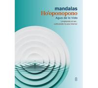 Mandalas Ho’oponopono - Tomo 8 Agua de la Vida: Limpiando el ser, cultivando la paz interior