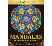 Mandalas im Großdruck - Entspannendes Malbuch für Erwachsene und Senioren: 50 Mandalas mit Kräftigen Linien für Stressabbau, Entspannung und Achtsamkeit (Malbuch im Großdruck)
