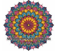 Mandalas in Blossom: Connect with your Inner Self by colouring flower-inspired mandalas for adults