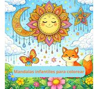 Mandalas infantiles para colorear: Mandalas infantiles fáciles para colorear: animales, flores, paisajes y cielos para niños y niñas de 6 a 10 años (Aprendo a estar tranquilo y feliz)