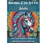 Mandalas & Ink Art for adult: Color, Trace, and Relax with Beautiful Mandalas and Creative Ink Designs
