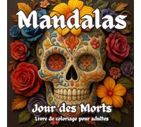 Mandalas : Jour des Morts: Livre de coloriage pour adultes avec crânes et mandalas pour la détente et la créativité