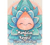 Mandalas Kawaii Livre De Coloriage: Pages A Colorier De Adorables Art Zen Motifs Décoratifs Mignons Géométriques Répétitifs Tapisserie Yoga Chakra ... Relaxation | Pour Enfant Adulte Ado Senior