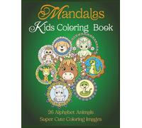 Mandalas : Kids Coloring Book: 26 Alphabet Animals Super Cute Coloring Images