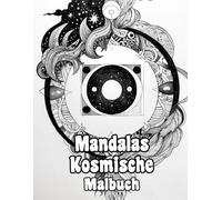 Mandalas Kosmische Malbuch: Färbung Seiten Mit Himmlischen Dekorativen Mustern Galaktischer Zen-Kunst Astronomischen Geometrischen Motiven ... Stressabbau | Für Kinder Erwachsene