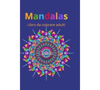 Mandalas: Libro da colorare adulti