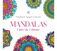 Mandalas Libro da Colorare • Profondamente Appagante & Rilassante: 60 bellissimi mandala. Perfetto per una pausa rilassante o come compagno di viaggio. Colora, rilassa, ripeti.