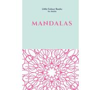 Mandalas: Little Colour Books for Adults: A MiniZen Volume