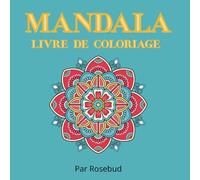MANDALAS LIVRE DE COLORIAGE: 50 Images apaisantes pour se détendre, pour adult & adolescents