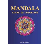MANDALAS LIVRE DE COLORIAGE: 50 Images apaisantes pour se détendre, pour adult & adolescents