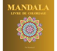 MANDALAS LIVRE DE COLORIAGE: 50 Images apaisantes pour se détendre, pour adult & adolescents