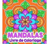 Mandalas livre de coloriage: 50 magnifiques mandalas à colorier et à détendre pour les adultes