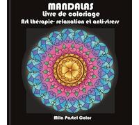 Mandalas livre de coloriage: Art thérapie - relaxation et anti-stress (Mandala thérapie)