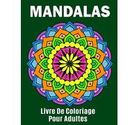 Mandalas - Livre de Coloriage pour Adultes: 50+ magnifiques mandalas - Relaxation, créativité et réduction du stress par le coloriage