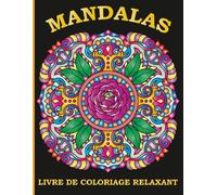 Mandalas - Livre de Coloriage Relaxant: 50 Mandalas Incroyables Pour Soulager le Stress