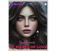 Mandalas made of pieces of Love, or Visually personalized coloring book: symbols of love coloring book