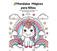 Mandalas Mágicos para Niños.: 60 mandalas de unicornios mágicos con frases bilingües motivadoras.