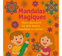 Mandalas Magiques à Colorier: Viens découvrir les plus beaux mandalas à colorier