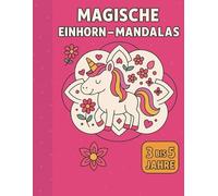 Mandalas & Magische Einhörner - Malspaß für Kinder von 3 bis 5 Jahren: Einfacher Malspaß für kleine Künstler - fördert Kreativität und Feinmotorik